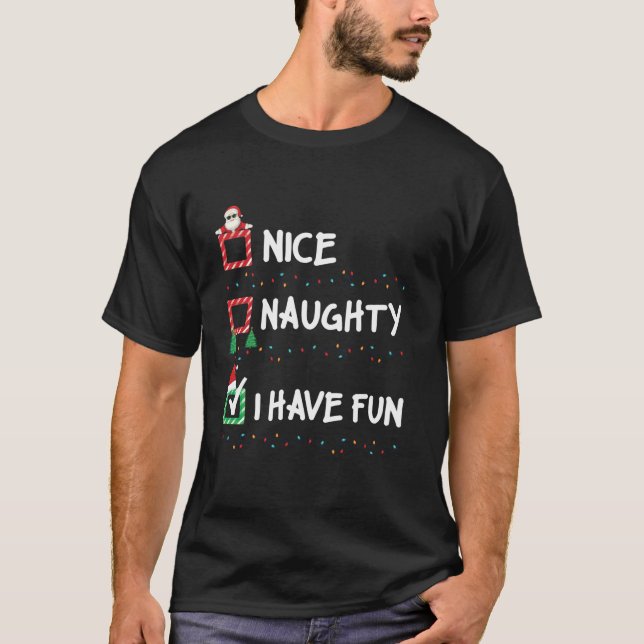 Nice Naughty I Have Fun Christmas List Xmas Santa  T-Shirt (Front)