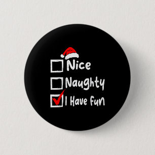 Nice Naughty I Have Fun Funny Christmas List Famil 6 Cm Round Badge