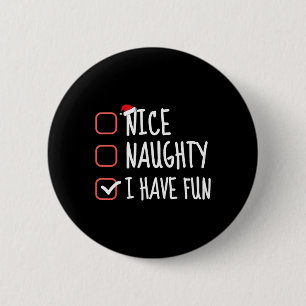 Nice Naughty I Have Fun Funny Christmas List Santa 6 Cm Round Badge