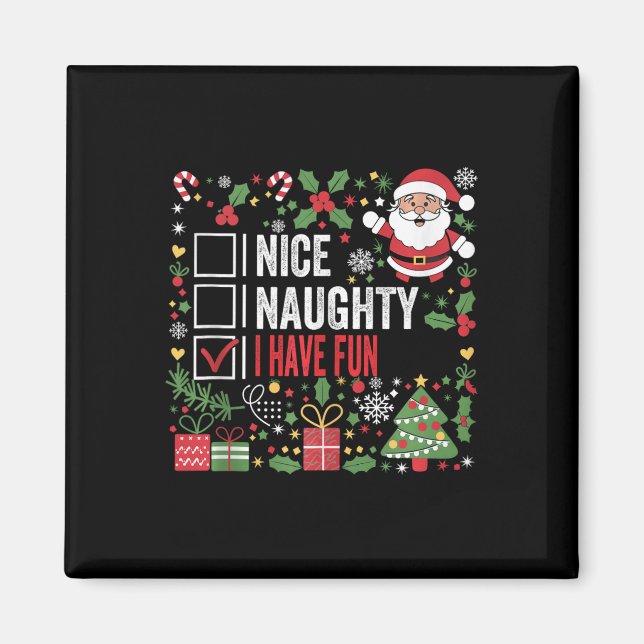 Nice Naughty I Have Fun Funny Christmas Santa Clau Magnet (Front)