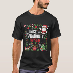 Nice Naughty I Have Fun Funny Christmas Santa Clau T-Shirt