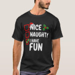 Nice Naughty I Have Fun Santa Christmas List T-Shirt<br><div class="desc">Nice Naughty I Have Fun Santa Christmas List Holiday</div>