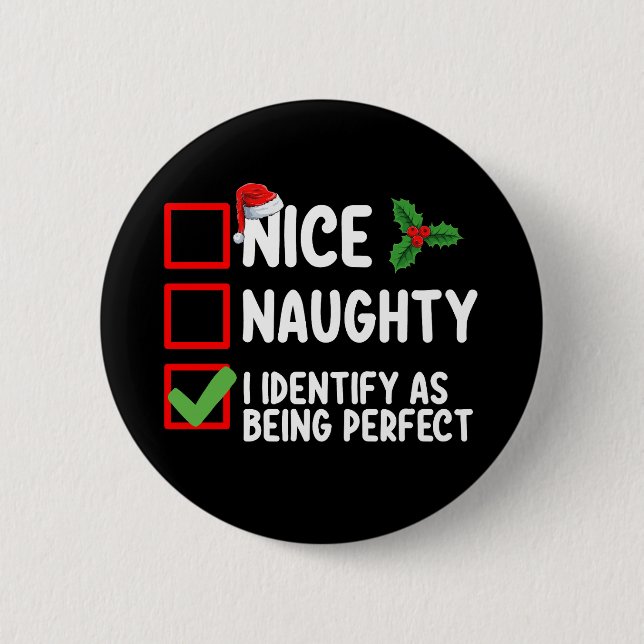 Nice Naughty I Identify As Being Perfect Christmas 6 Cm Round Badge (Front)