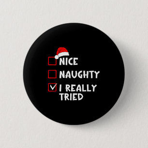 Nice Naughty I Really Tried Funny Christmas List  6 Cm Round Badge
