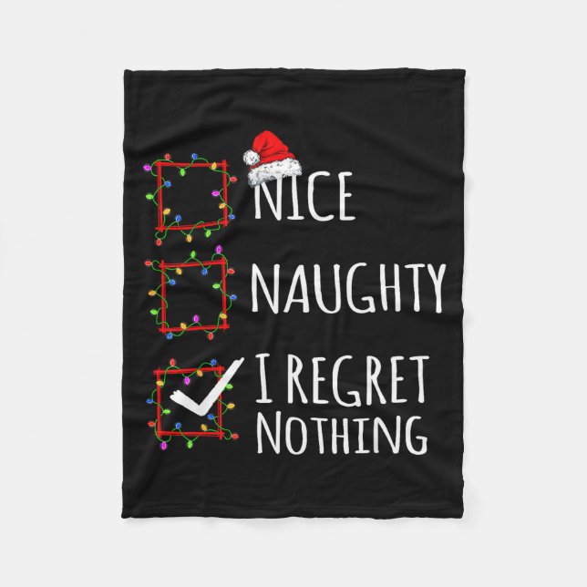 Nice Naughty I Regret Nothing Christmas List Funny Fleece Blanket (Front)
