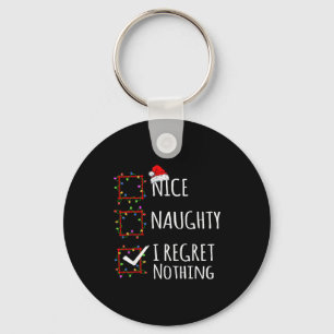 Nice Naughty I Regret Nothing Christmas List Funny Key Ring