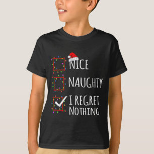 Nice Naughty I Regret Nothing Christmas List Funny T-Shirt