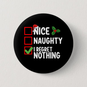Nice Naughty I Regret Nothing Christmas List Holid 6 Cm Round Badge