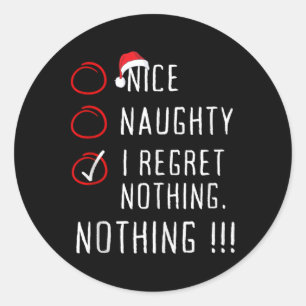 Nice Naughty I Regret Nothing Christmas List Men W Classic Round Sticker