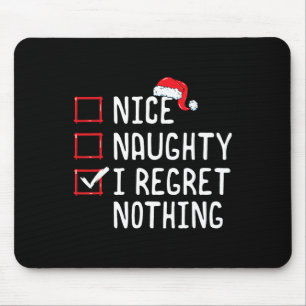 Nice Naughty I Regret Nothing Christmas List  Mouse Mat
