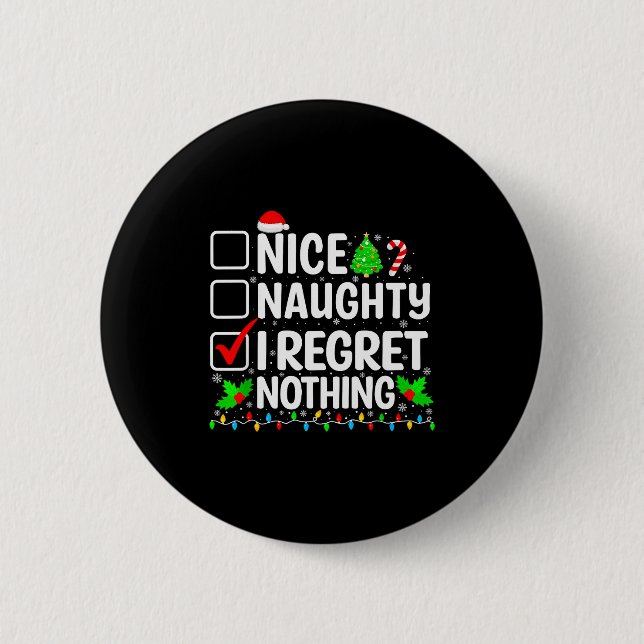 Nice Naughty I Regret Nothing Christmas List Santa 6 Cm Round Badge (Front)