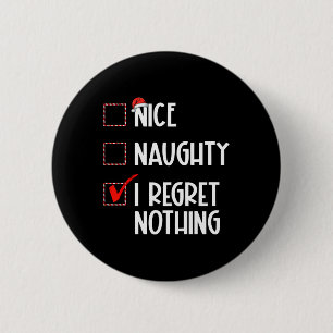 Nice Naughty I Regret Nothing Christmas List Santa 6 Cm Round Badge