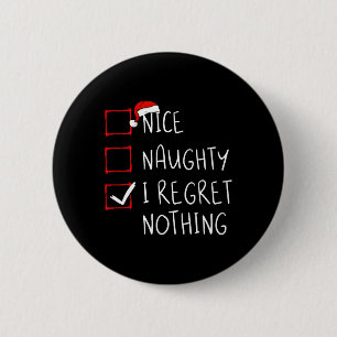Nice Naughty I Regret Nothing Christmas List Santa 6 Cm Round Badge