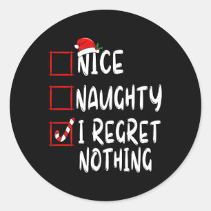 Nice Naughty I Regret Nothing Christmas List Santa Classic Round Sticker