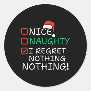 Nice Naughty I Regret Nothing Christmas List Santa Classic Round Sticker