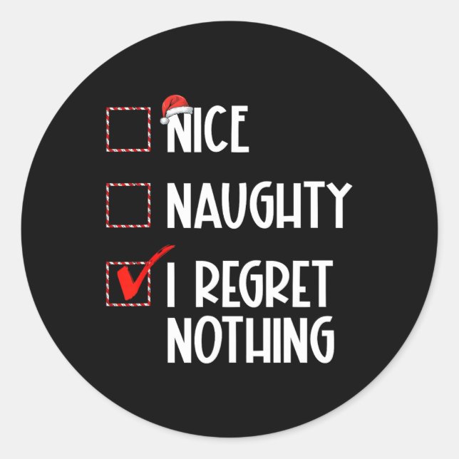 Nice Naughty I Regret Nothing Christmas List Santa Classic Round Sticker (Front)