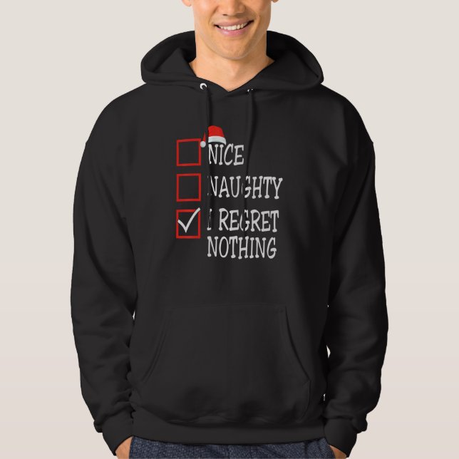 Nice Naughty I Regret Nothing Christmas List Santa Hoodie (Front)