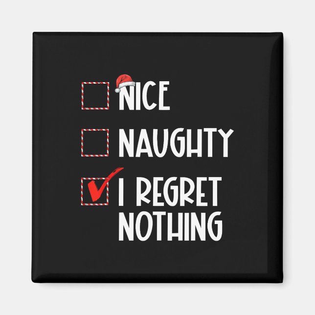 Nice Naughty I Regret Nothing Christmas List Santa Magnet (Front)