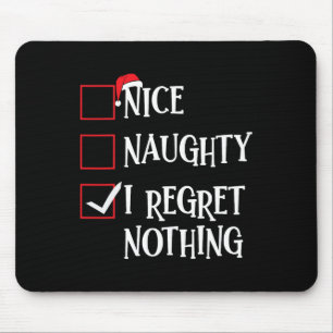 Nice Naughty I Regret Nothing Christmas List Santa Mouse Mat