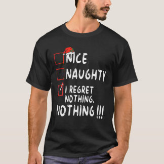 Nice Naughty I Regret Nothing Christmas List Santa T-Shirt