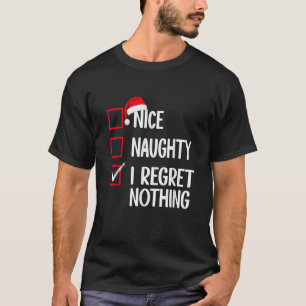 Nice Naughty I Regret Nothing Christmas List Santa T-Shirt