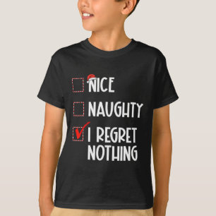 Nice Naughty I Regret Nothing Christmas List Santa T-Shirt