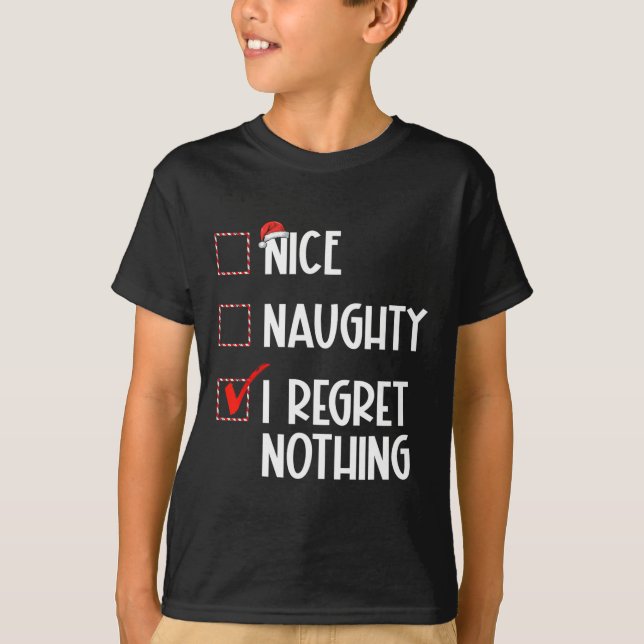 Nice Naughty I Regret Nothing Christmas List Santa T-Shirt (Front)