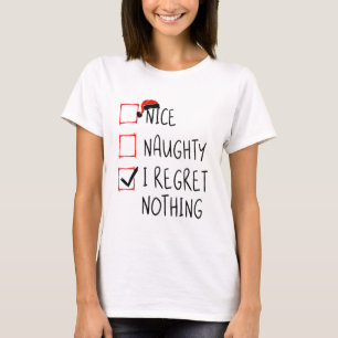 Nice Naughty I Regret Nothing Christmas List Santa T-Shirt