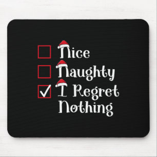 Nice Naughty I Regret Nothing Cute Christmas  Mouse Mat