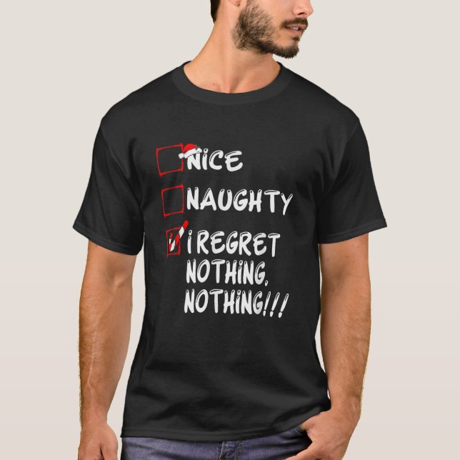 Nice Naughty I Regret Nothing Funny Christmas Fami T-Shirt (Front)