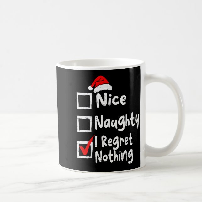 Nice Naughty I Regret Nothing Funny Christmas List Coffee Mug (Right)