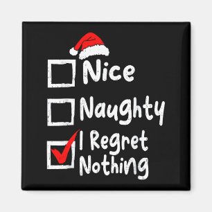 Nice Naughty I Regret Nothing Funny Christmas List Magnet