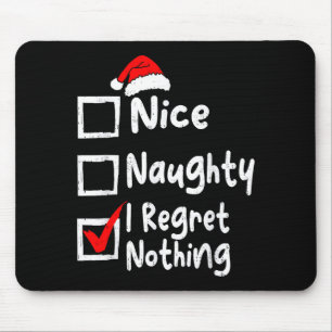 Nice Naughty I Regret Nothing Funny Christmas List Mouse Mat