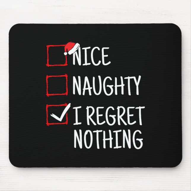 Nice Naughty I Regret Nothing Funny Christmas  Mouse Mat (Front)