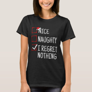Nice Naughty I Regret Nothing Funny Christmas T-Shirt