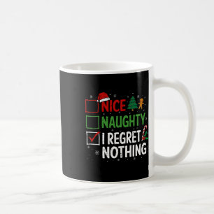 Nice Naughty I Regret Nothing Guilty Christmas Lis Coffee Mug