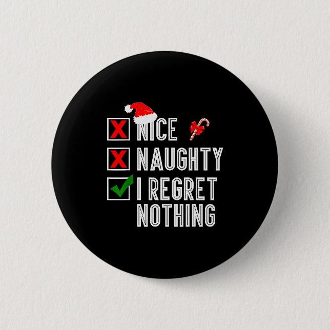 Nice Naughty I Regret Nothing Merry Christmas Sant 6 Cm Round Badge (Front)