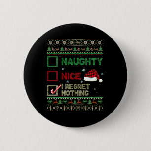 Nice Naughty I Regret Nothing Ugly Sweater Christm 6 Cm Round Badge