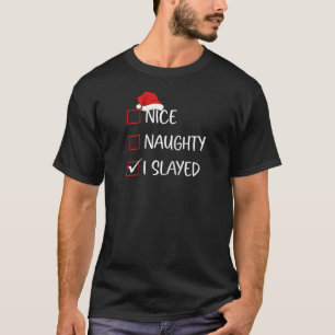 Nice Naughty I Slayed Christmas List Family Santa  T-Shirt