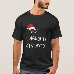 Nice Naughty I Slayed Christmas List Family Santa  T-Shirt