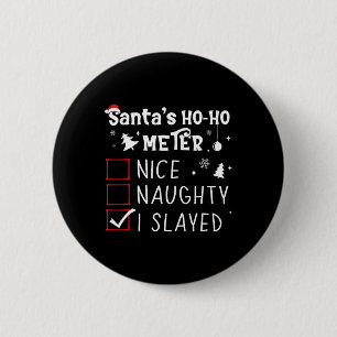 Nice Naughty I Slayed Christmas List Slaying Slay  6 Cm Round Badge