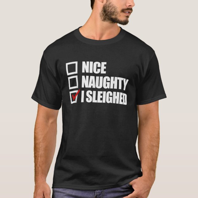 Nice Naughty I Sleighed Funny Christmas Women s Sl T-Shirt (Front)