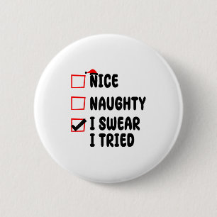 Nice Naughty I Swear I Tried  6 Cm Round Badge