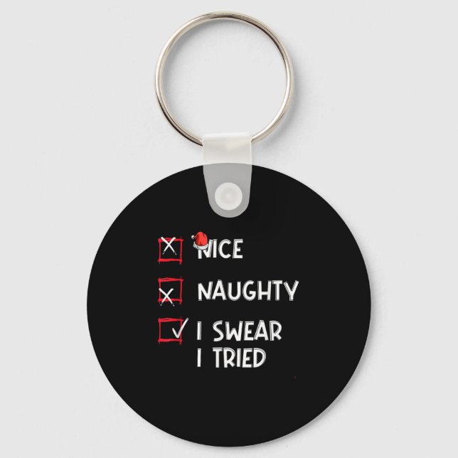 Nice Naughty I Swear I Tried, Chirstmas Funny Chec Key Ring (Front)