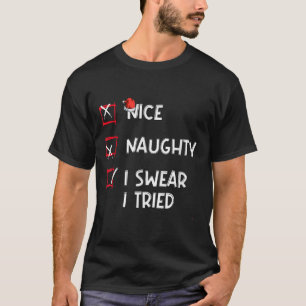 Nice Naughty I Swear I Tried, Chirstmas Funny Chec T-Shirt
