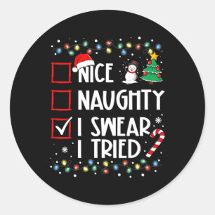 Nice Naughty I Swear I Tried Christmas Family Xmas Classic Round Sticker