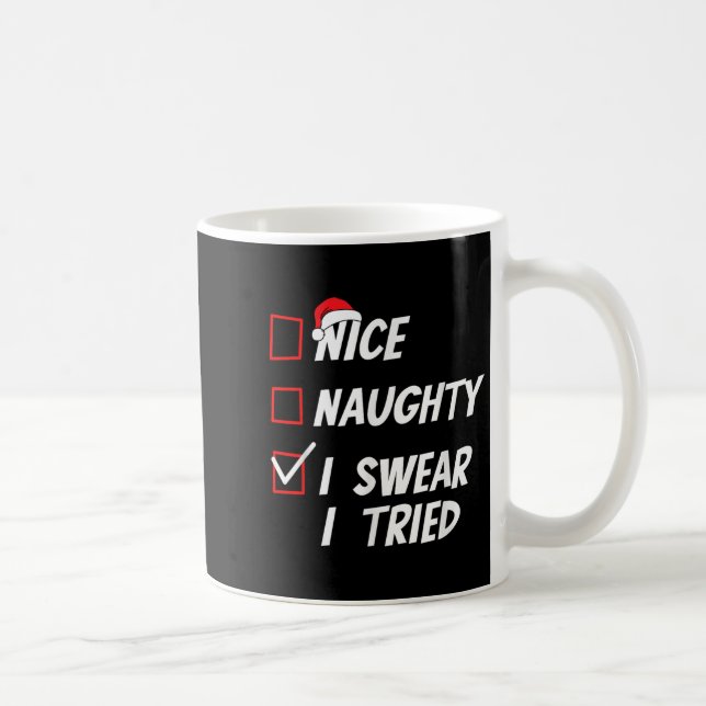 Nice Naughty I Swear I Tried Christmas Family Xmas Coffee Mug (Right)