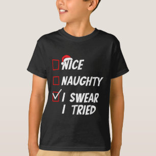 Nice Naughty I Swear I Tried Christmas Family Xmas T-Shirt