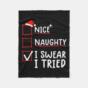 Nice Naughty I Swear I Tried Christmas  Fleece Blanket