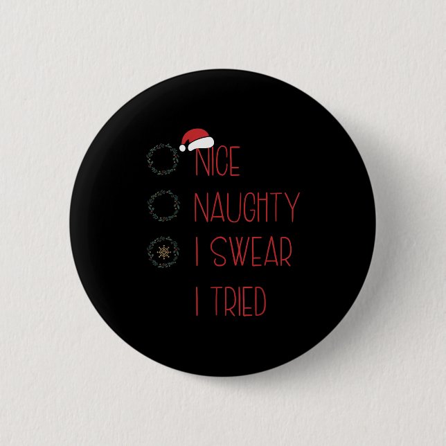 Nice Naughty I Swear I Tried, Christmas Funny Chec 6 Cm Round Badge (Front)